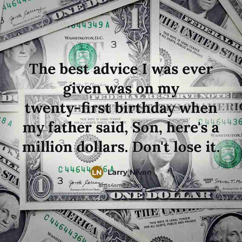 “The best advice I was ever given was on my…” quote by Larry Niven