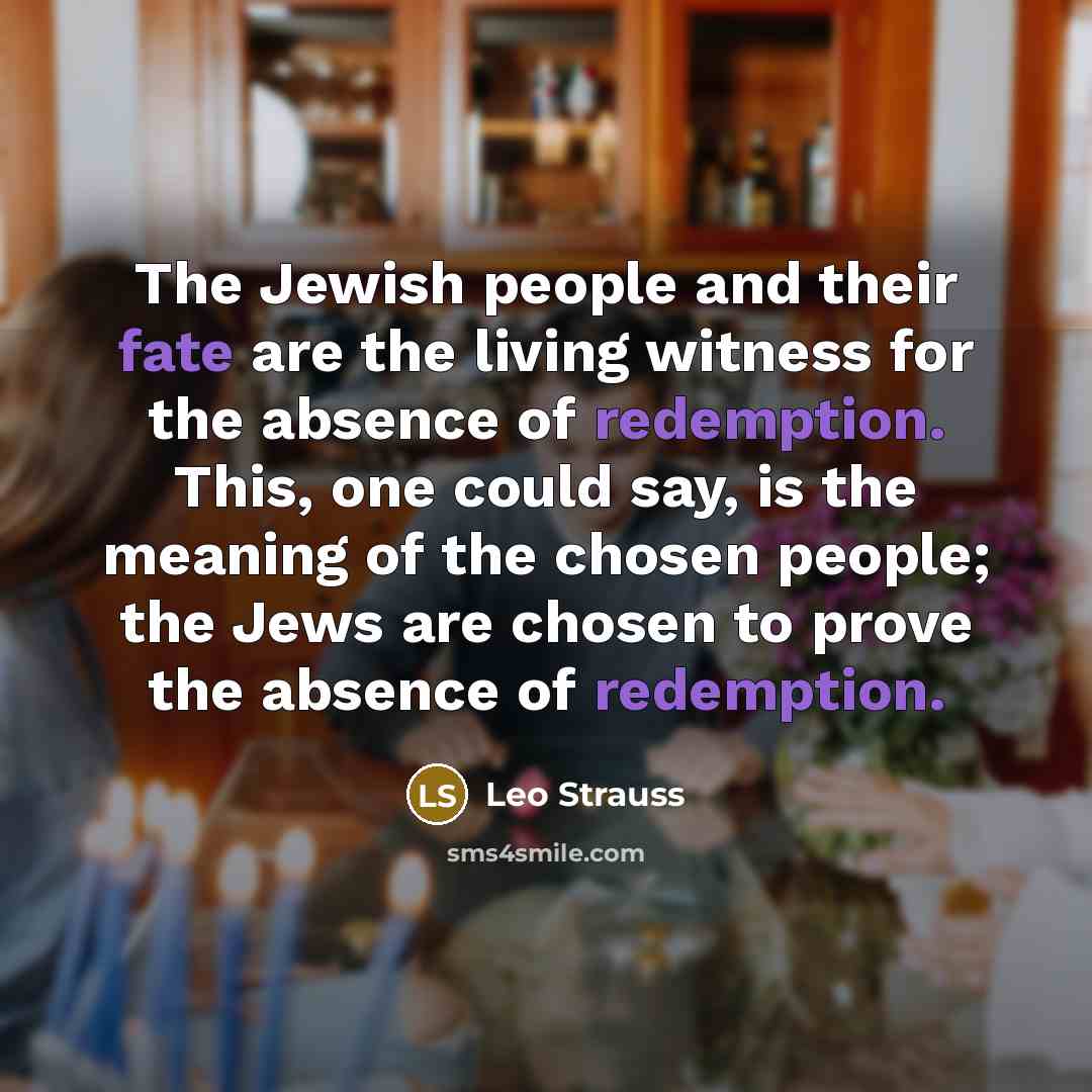 “The Jewish people and their fate are the living witness…” quote by Leo Strauss