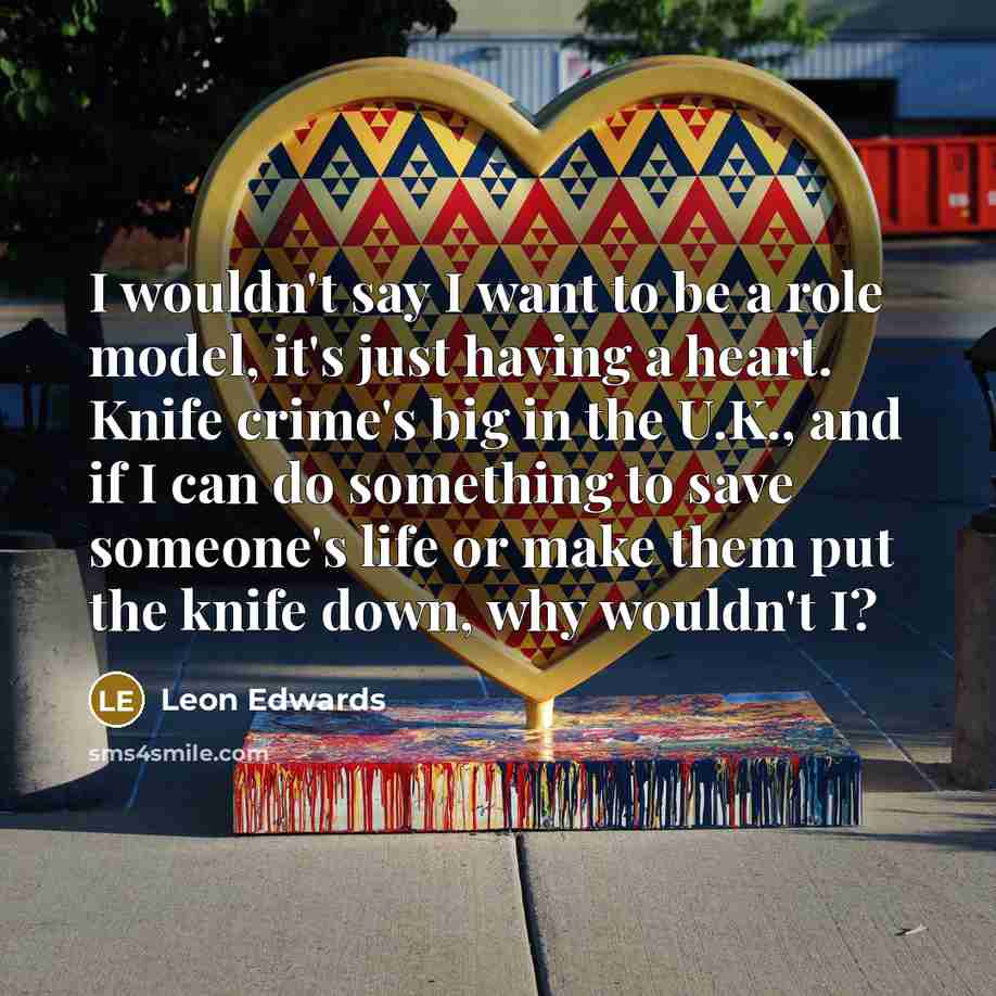 “I wouldn't say I want to be a role model,…” quote by Leon Edwards