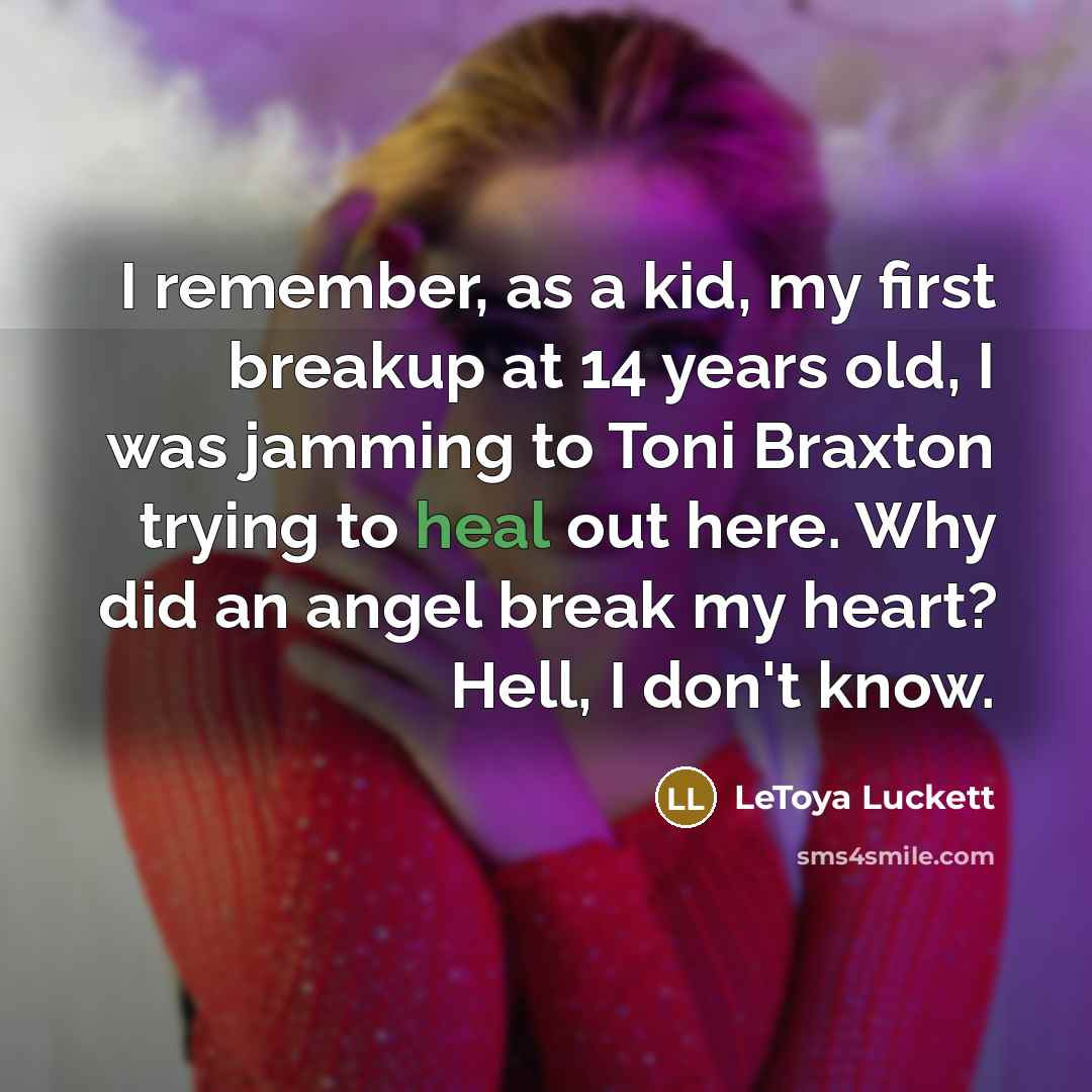 “I remember, as a kid, my first breakup at 14…” quote by LeToya Luckett