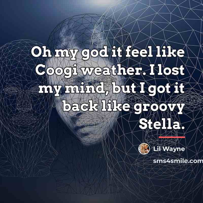 “Oh my god it feel like Coogi weather. I lost…” quote by Lil Wayne