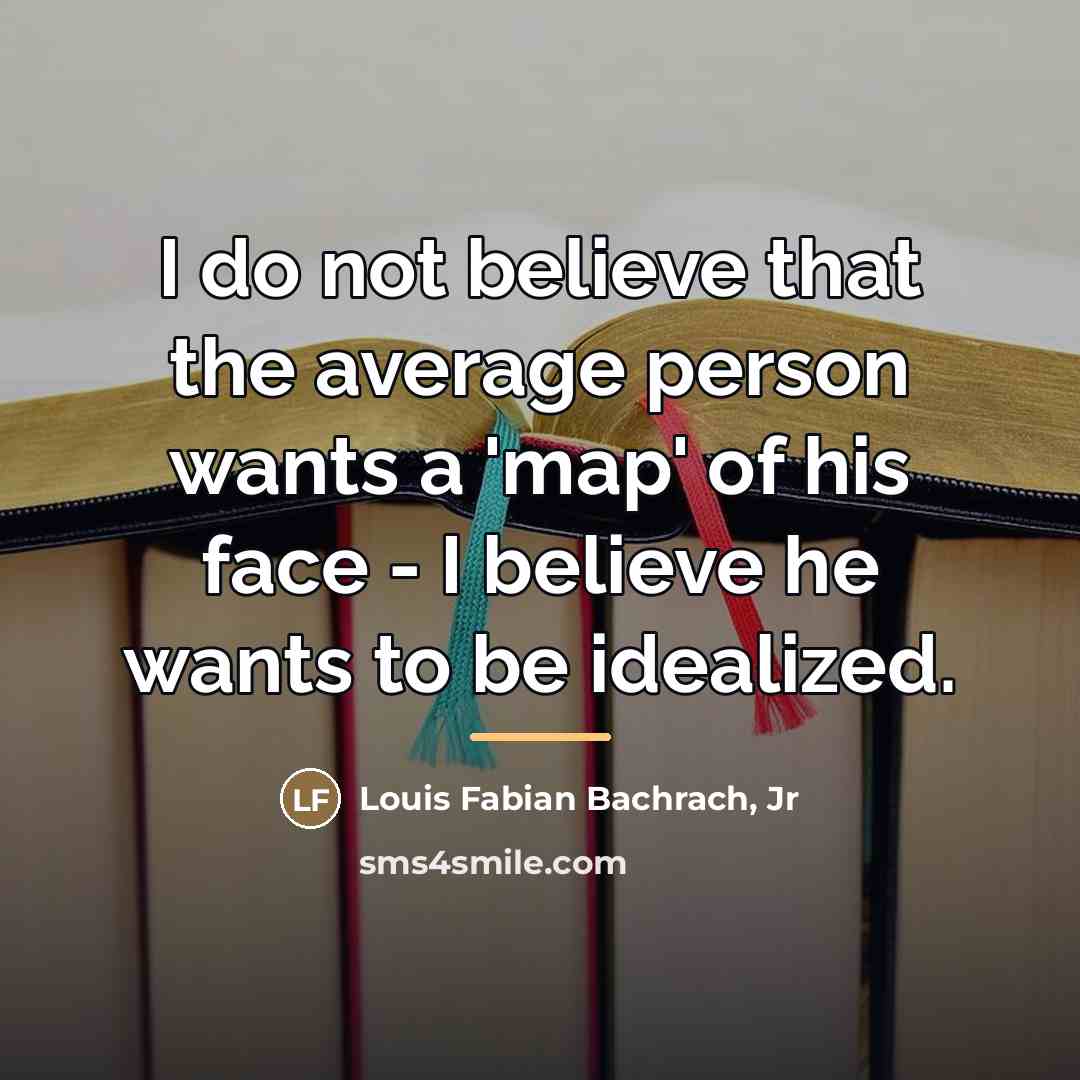 “I do not believe that the average person wants a…” quote by Louis Fabian Bachrach, Jr