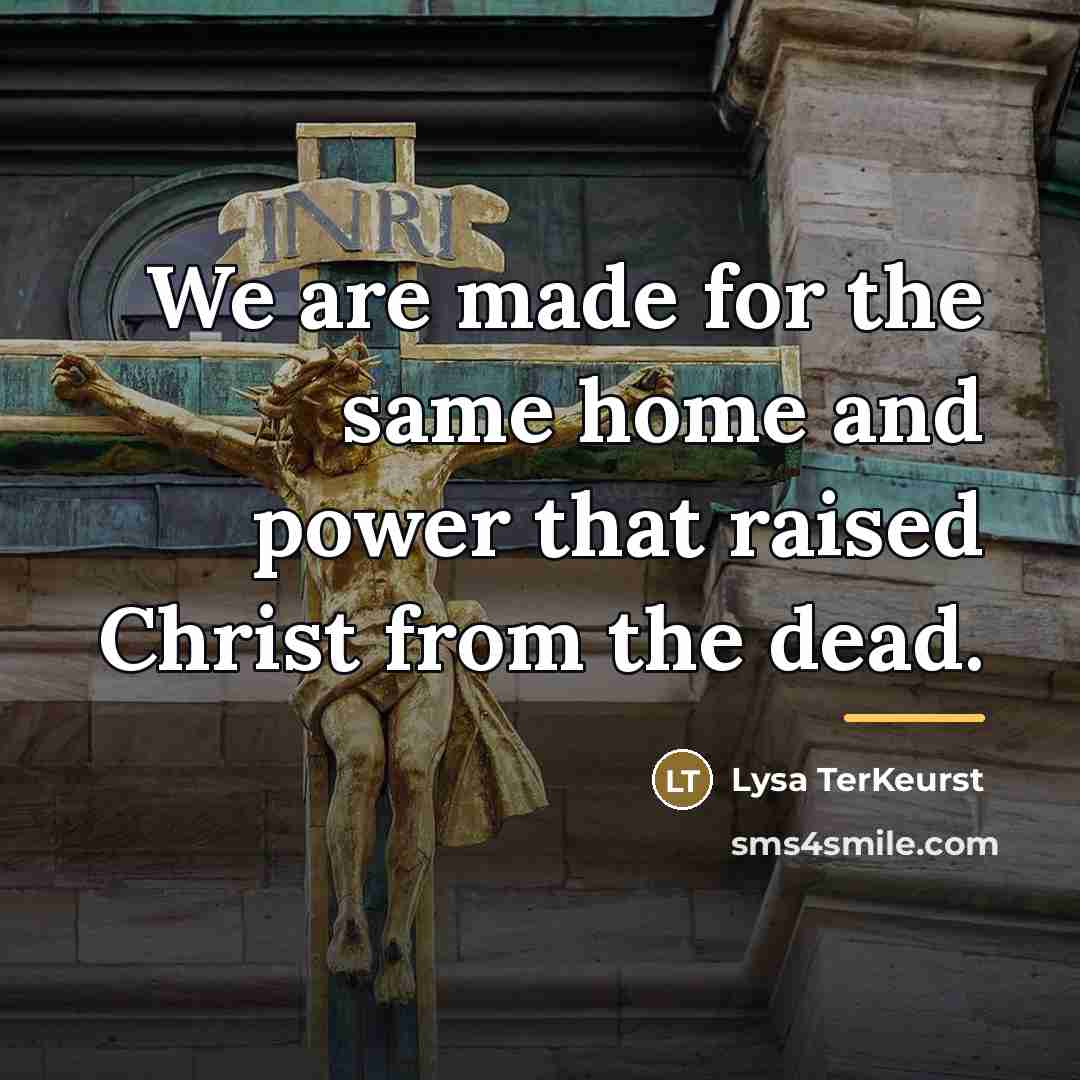 “We are made for the same home and power that…” quote by Lysa TerKeurst