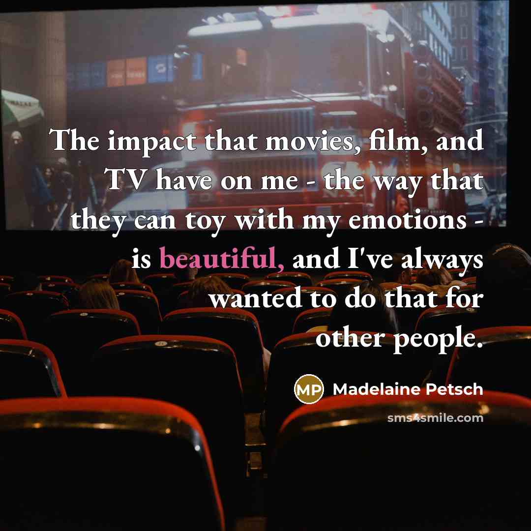 “The impact that movies, film, and TV have on me…” quote by Madelaine Petsch
