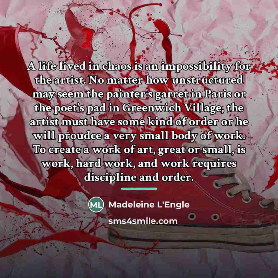 “A life lived in chaos is an impossibility for the…” quote by Madeleine L'Engle