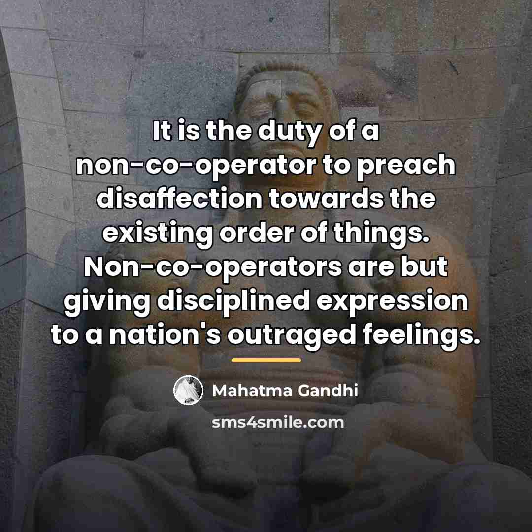 “It is the duty of a non-co-operator to preach disaffection…” quote by Mahatma Gandhi