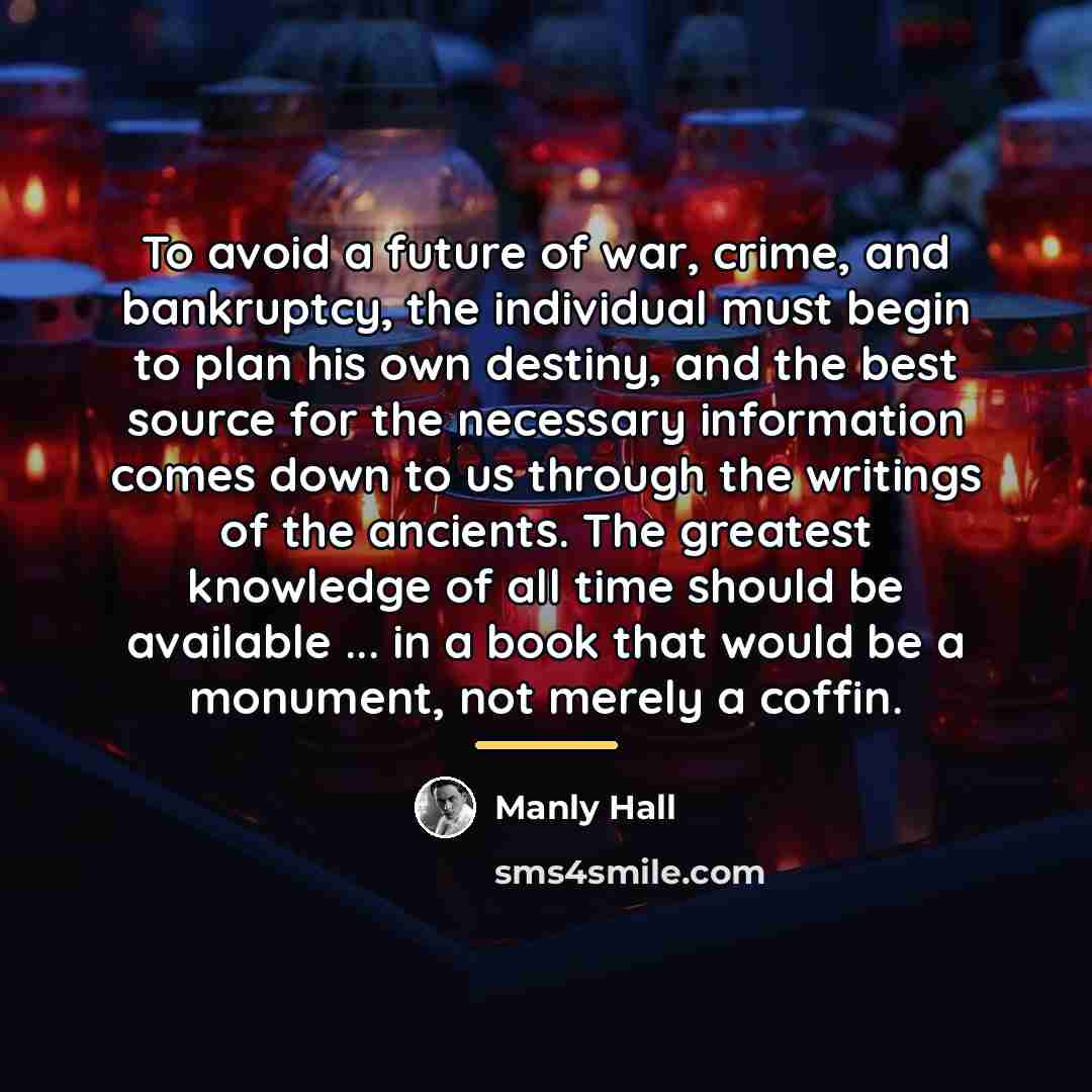 “To avoid a future of war, crime, and bankruptcy, the…” quote by Manly Hall