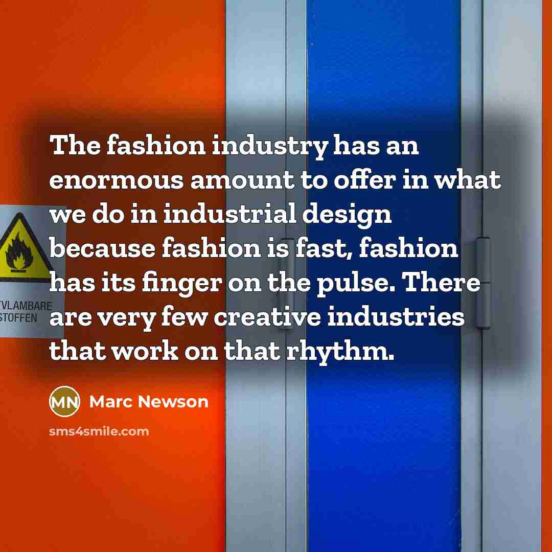 “The fashion industry has an enormous amount to offer in…” quote by Marc Newson