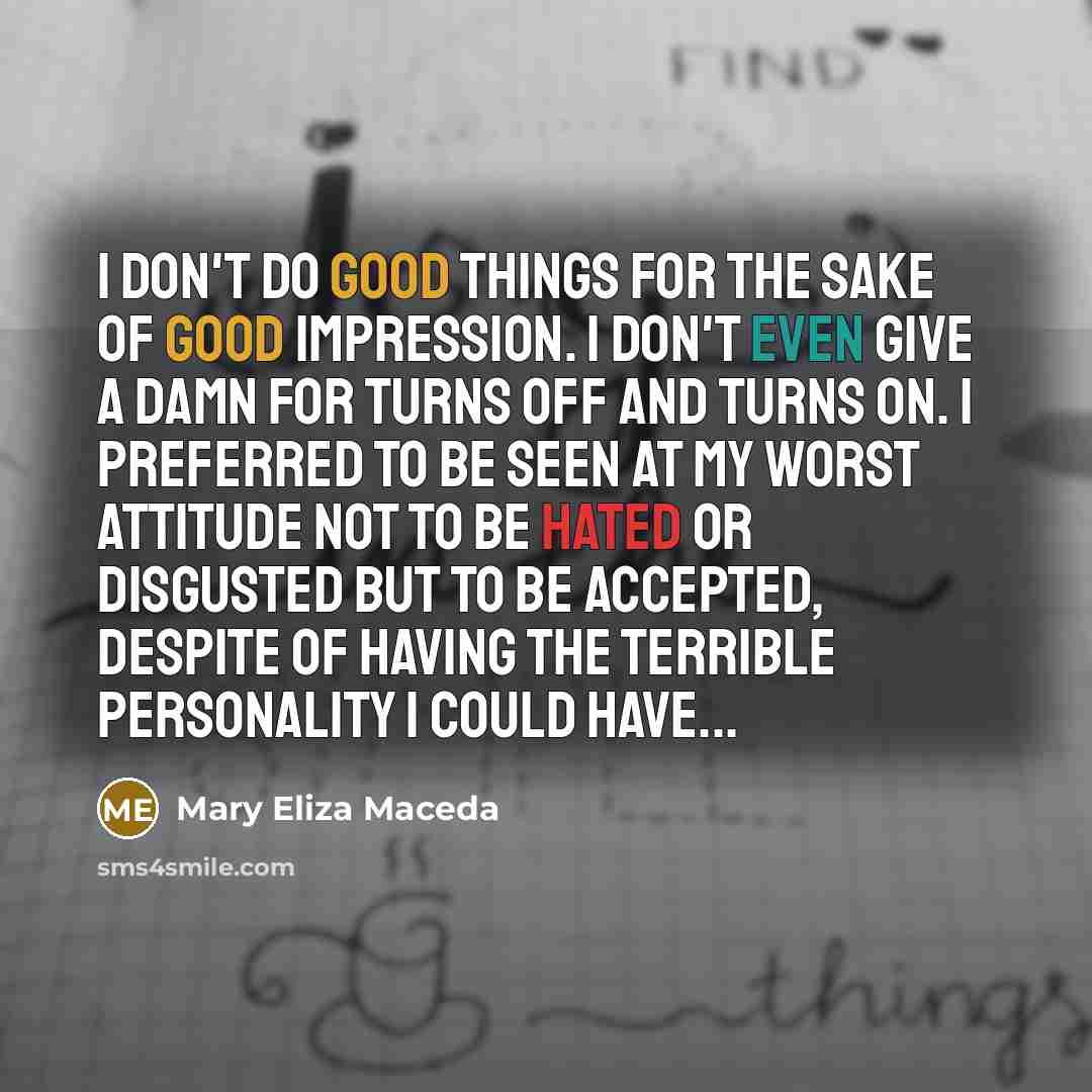 “I don't do good things for the sake of good…” quote by Mary Eliza Maceda