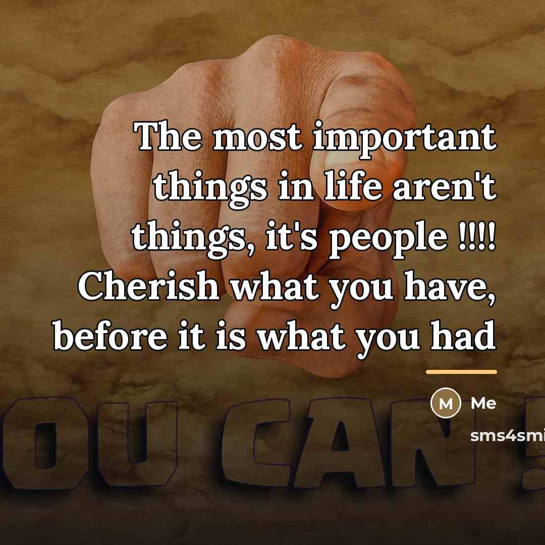 “The most important things in life aren't things, it's people…” quote by Me