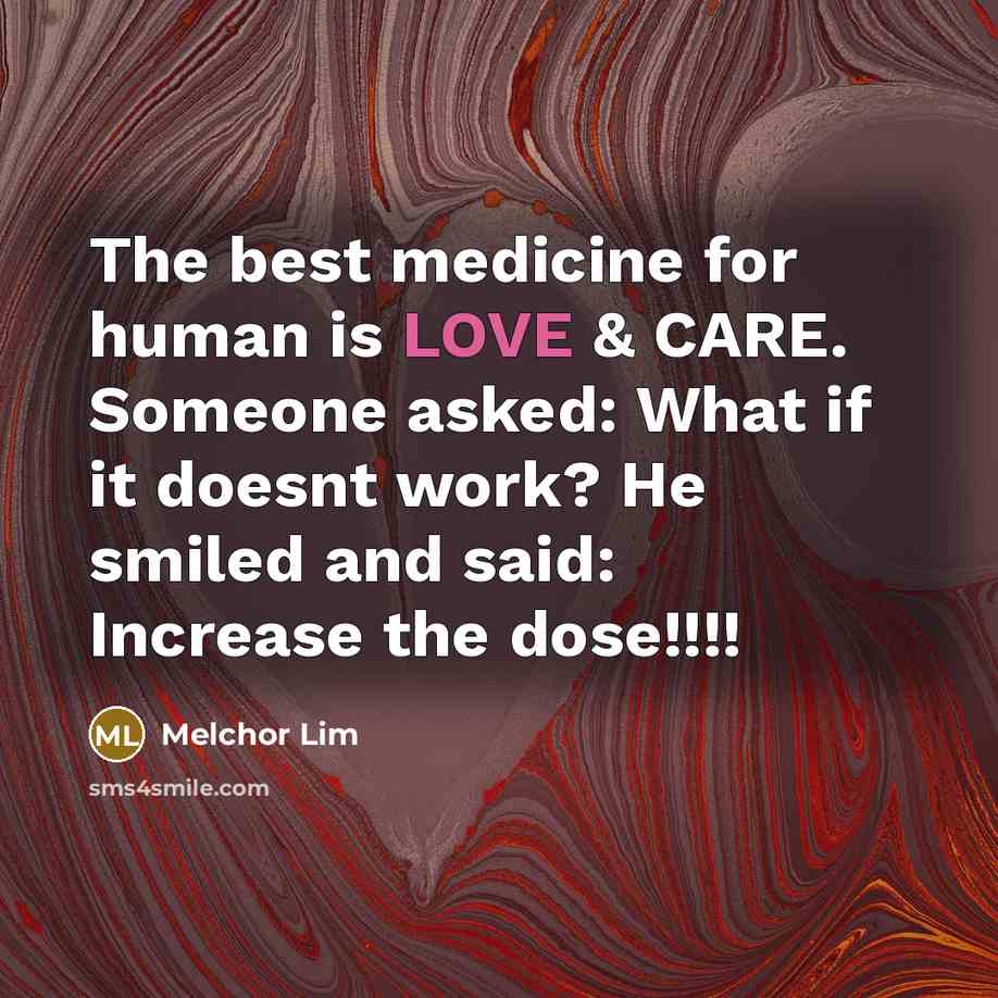 “The best medicine for human is LOVE & CARE. Someone…” quote by Melchor Lim