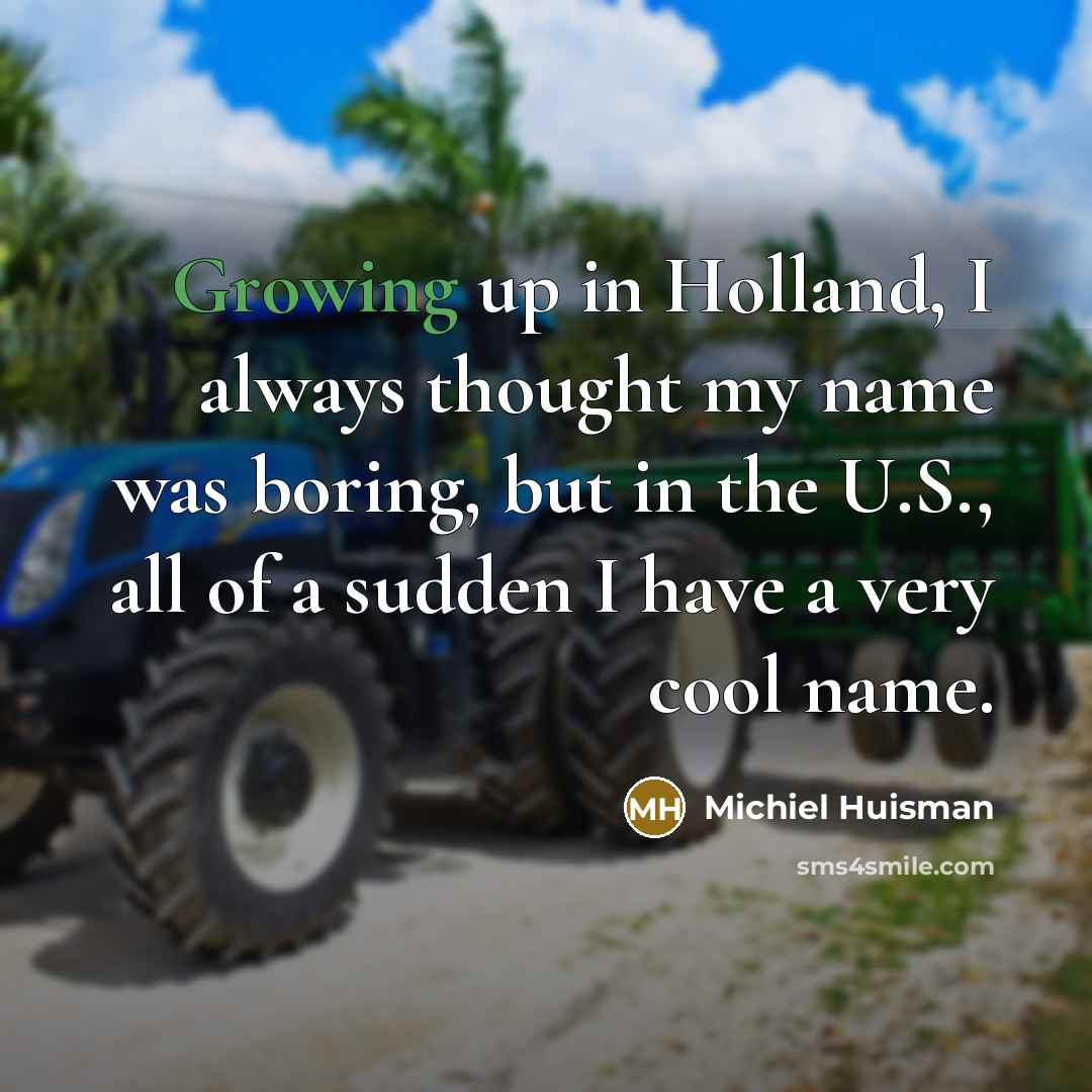 “Growing up in Holland, I always thought my name was…” quote by Michiel Huisman