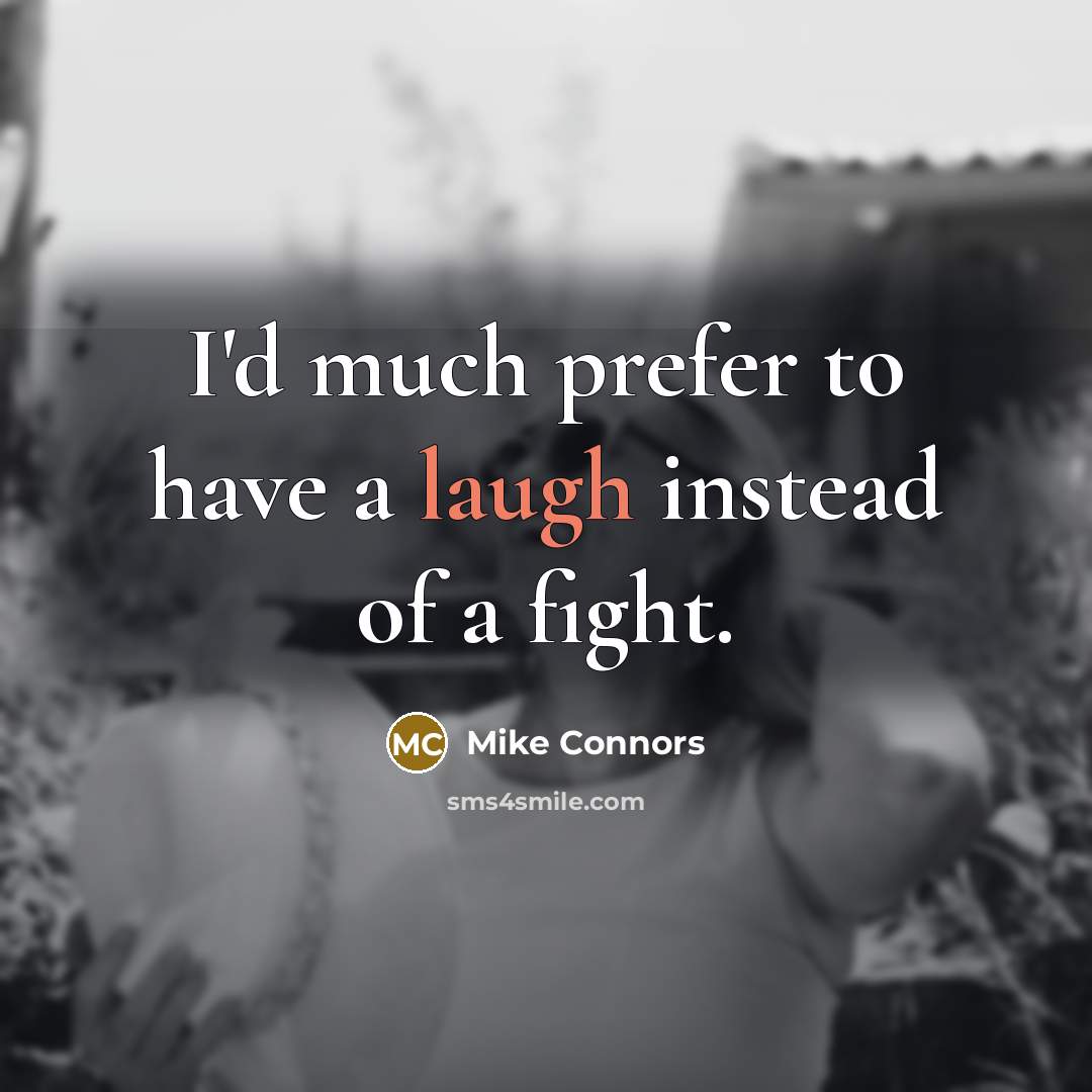 “I'd much prefer to have a laugh instead of a…” quote by Mike Connors