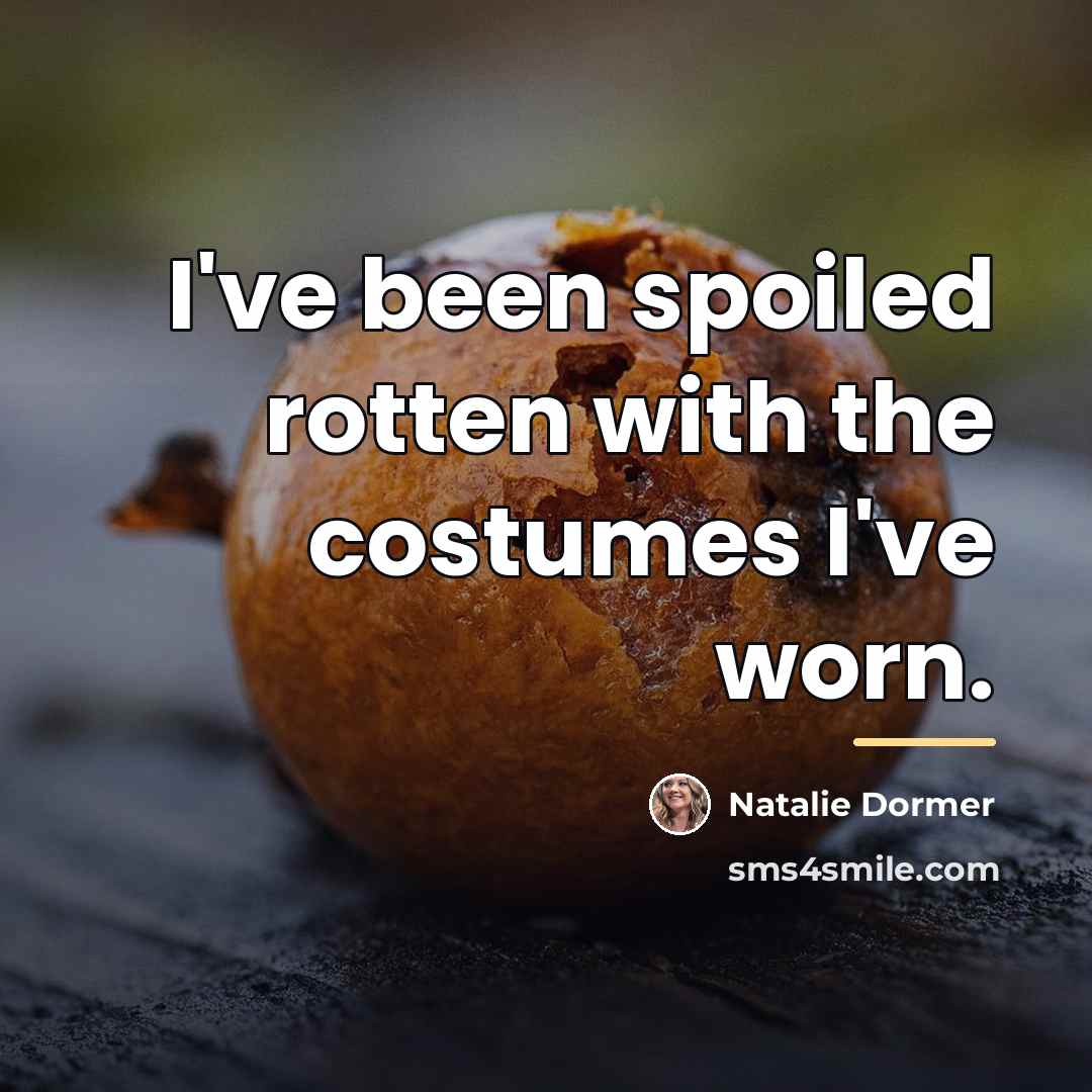 “I've been spoiled rotten with the costumes I've worn.…” quote by Natalie Dormer