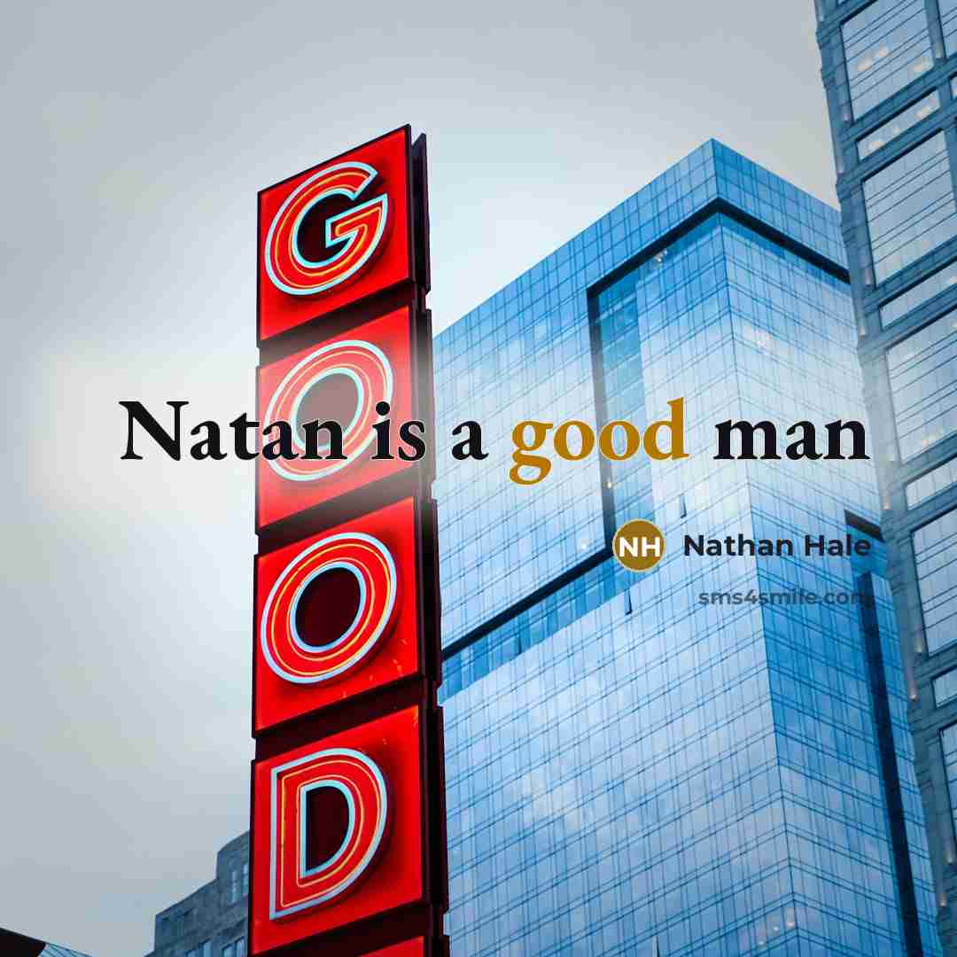 “Natan is a good man…” quote by Nathan Hale
