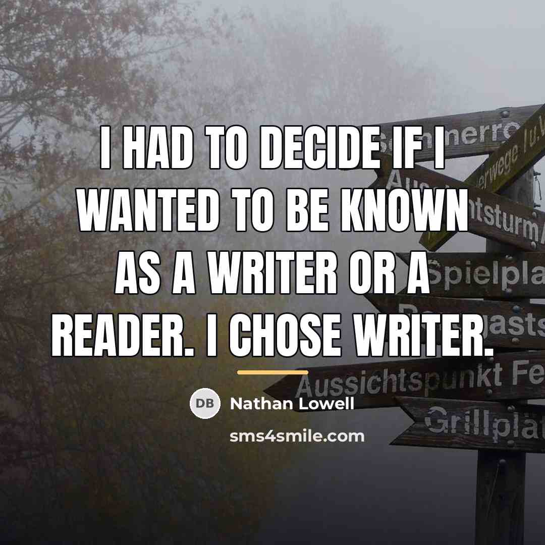 “I had to decide if I wanted to be known…” quote by Nathan Lowell