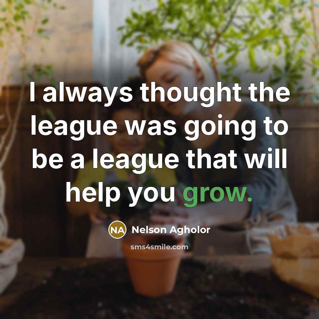 “I always thought the league was going to be a…” quote by Nelson Agholor