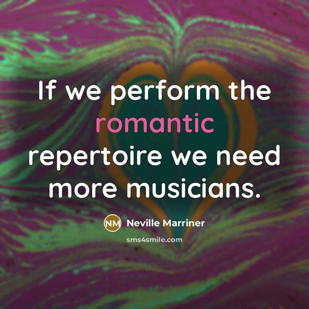 “If we perform the romantic repertoire we need more musicians.…” quote by Neville Marriner