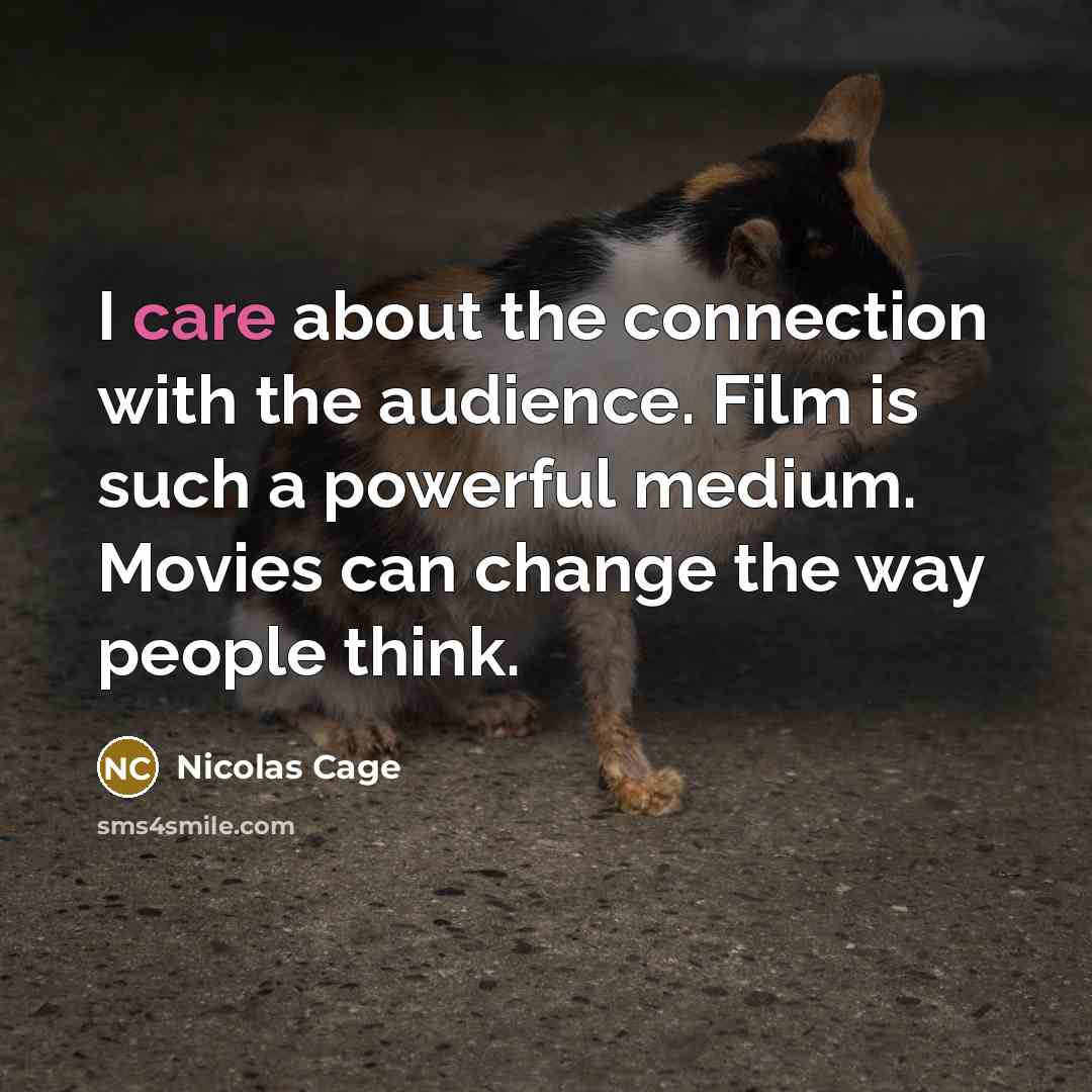 “I care about the connection with the audience. Film is…” quote by Nicolas Cage