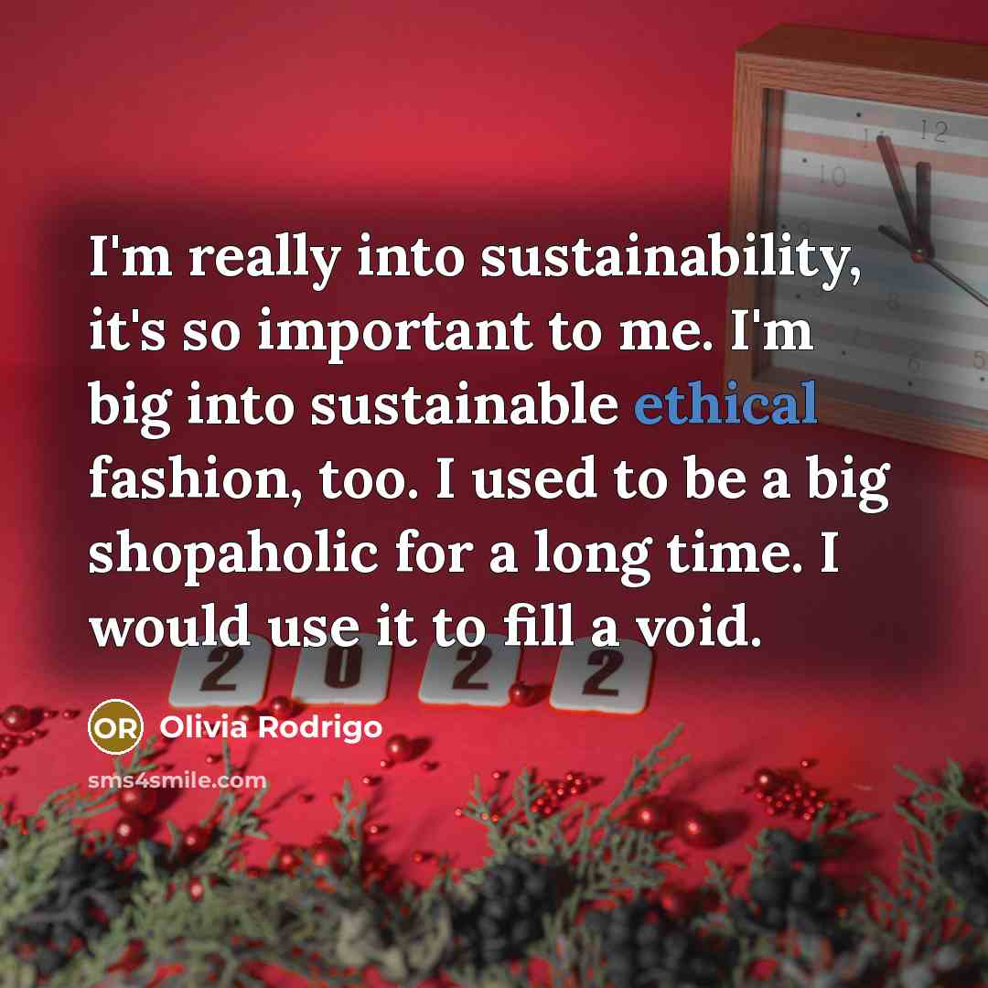 “I'm really into sustainability, it's so important to me. I'm…” quote by Olivia Rodrigo