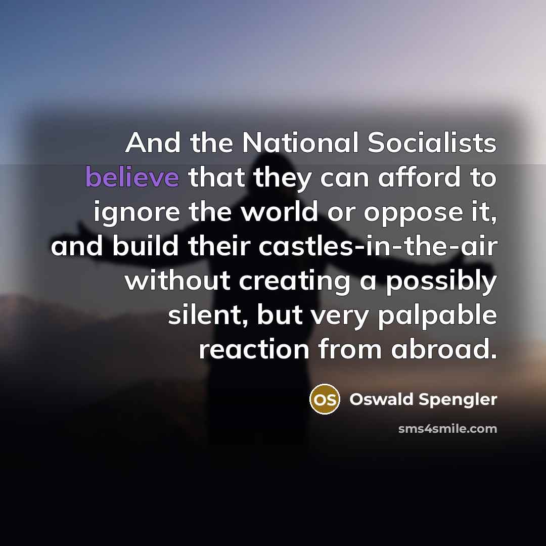 “And the National Socialists believe that they can afford to…” quote by Oswald Spengler