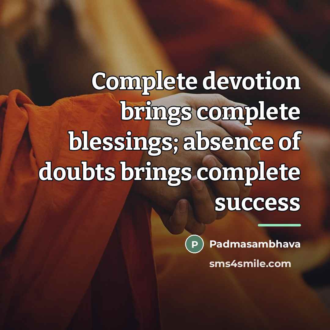 “Complete devotion brings complete blessings; absence of doubts brings complete…” quote by Padmasambhava