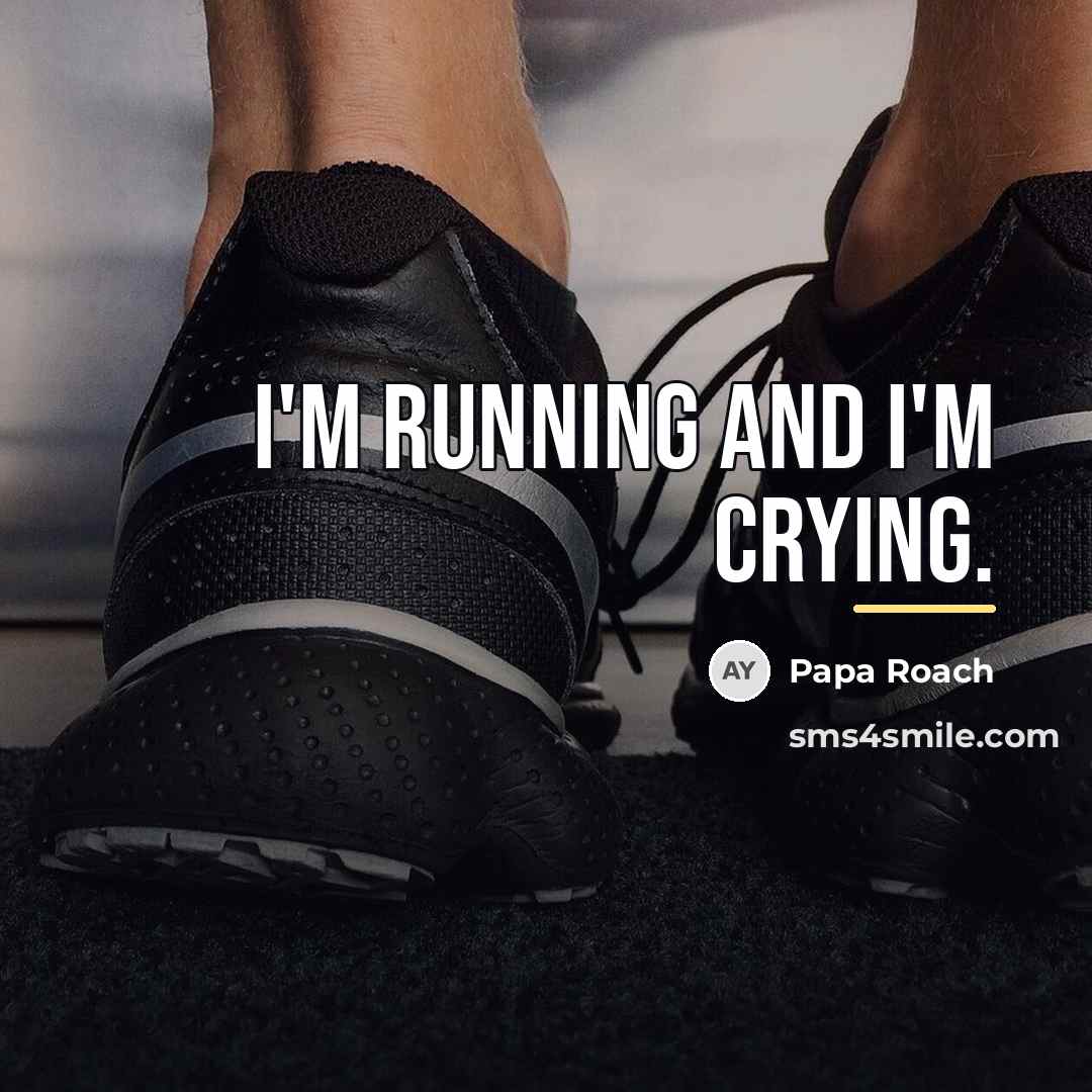 “I'm running and I'm crying.…” quote by Papa Roach