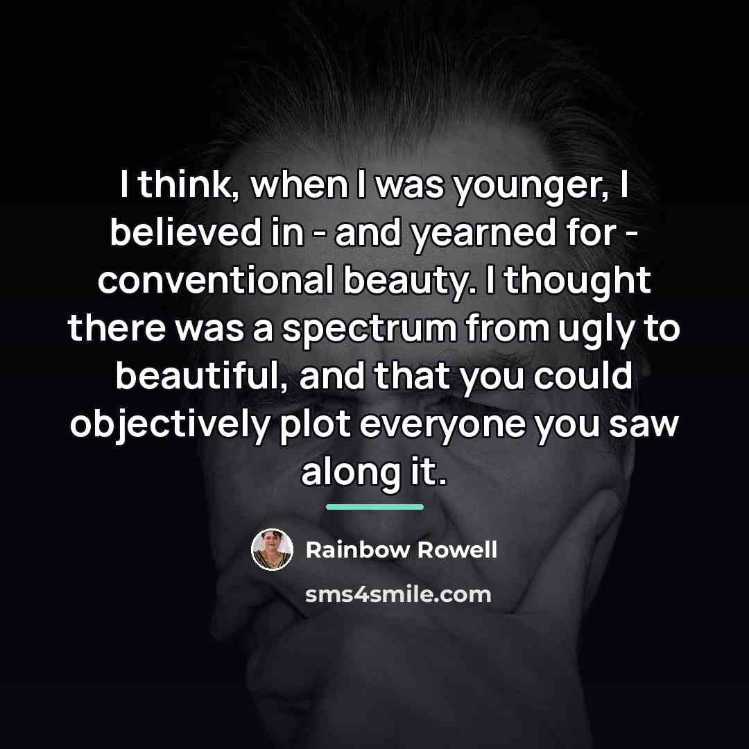 “I think, when I was younger, I believed in -…” quote by Rainbow Rowell