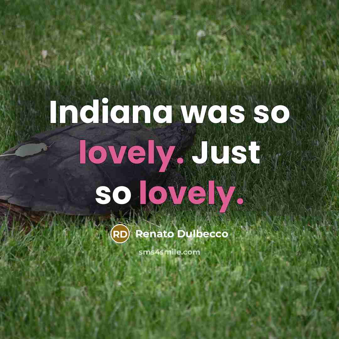 “Indiana was so lovely. Just so lovely.…” quote by Renato Dulbecco