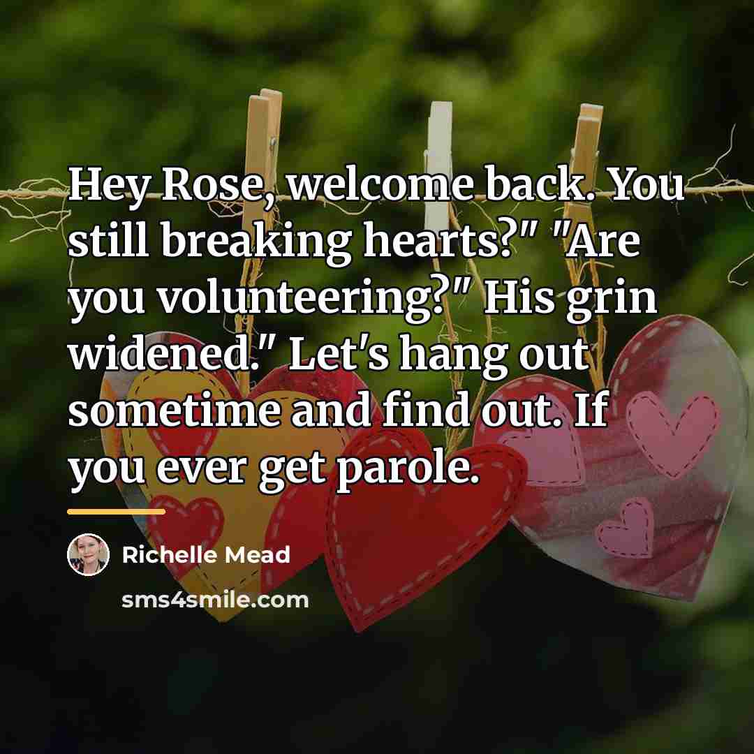 “Hey Rose, welcome back. You still breaking hearts?" "Are you…” quote by Richelle Mead