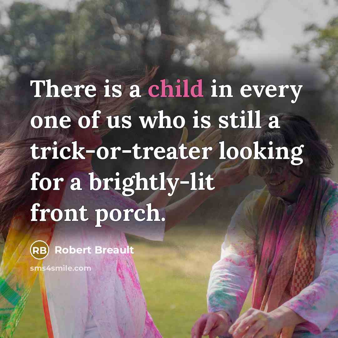 “There is a child in every one of us who…” quote by Robert Breault