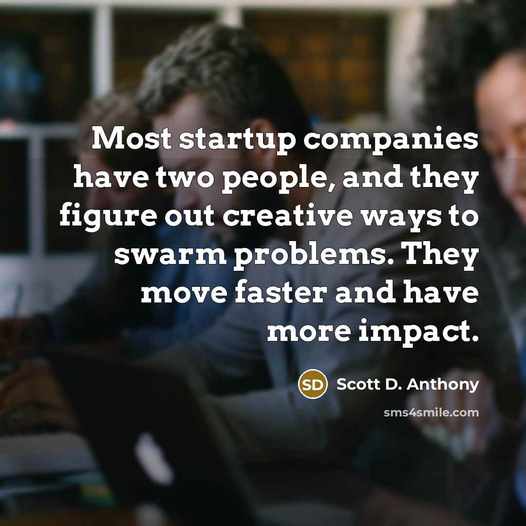 “Most startup companies have two people, and they figure out…” quote by Scott D. Anthony