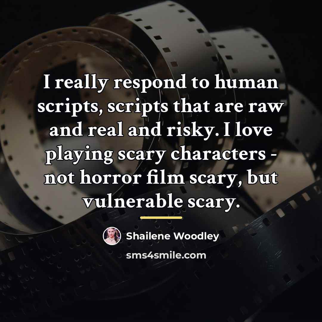 “I really respond to human scripts, scripts that are raw…” quote by Shailene Woodley