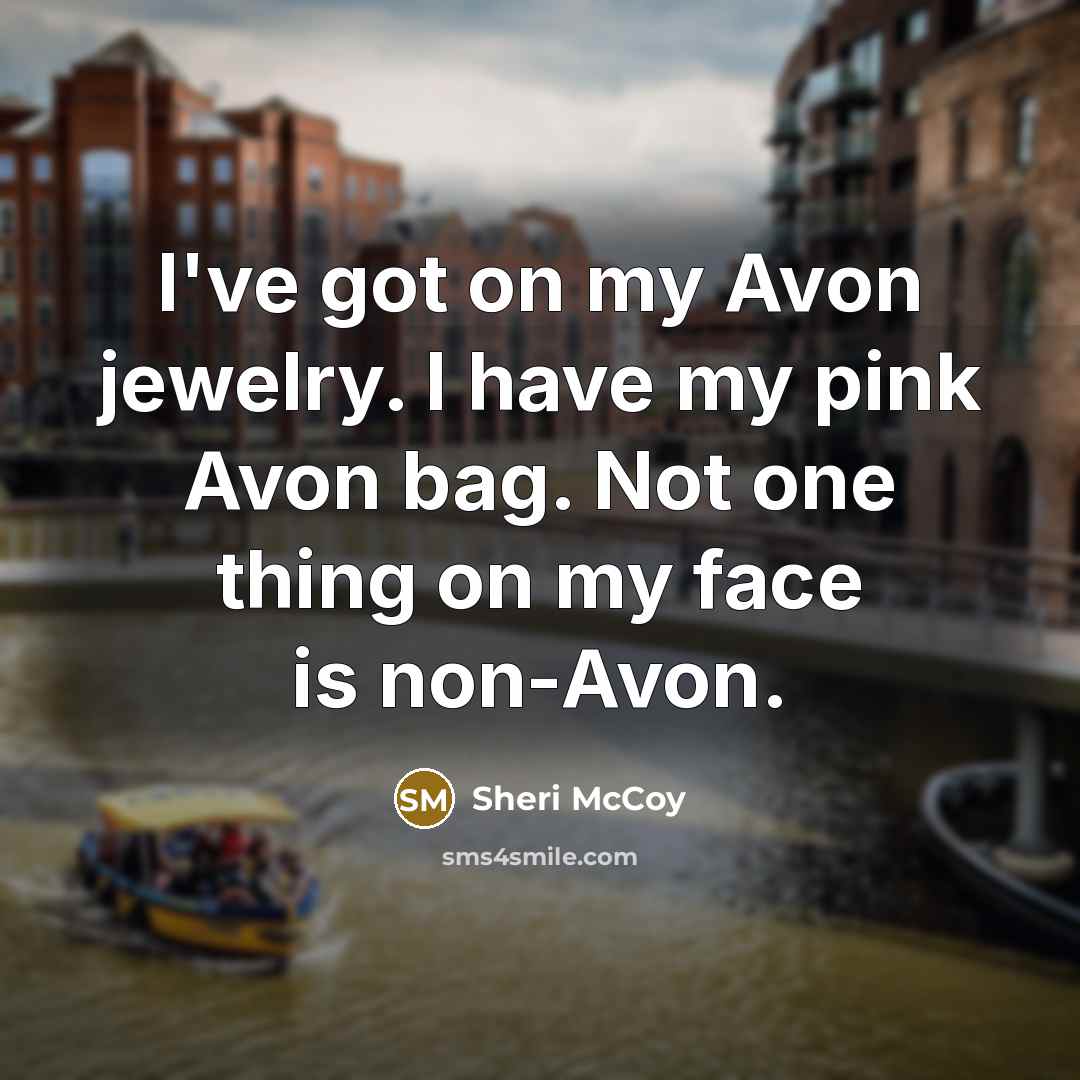 “I've got on my Avon jewelry. I have my pink…” quote by Sheri McCoy