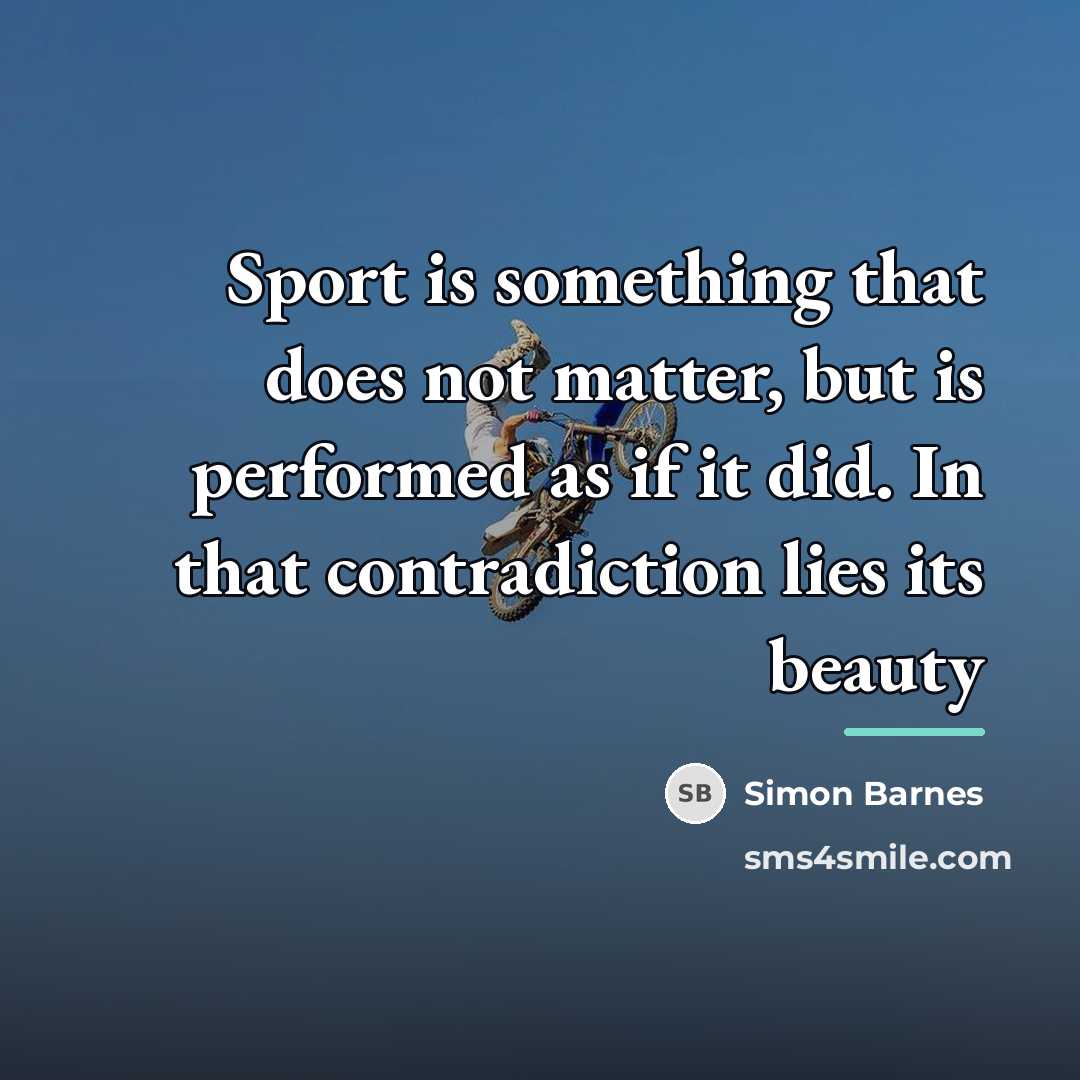 “Sport is something that does not matter, but is performed…” quote by Simon Barnes