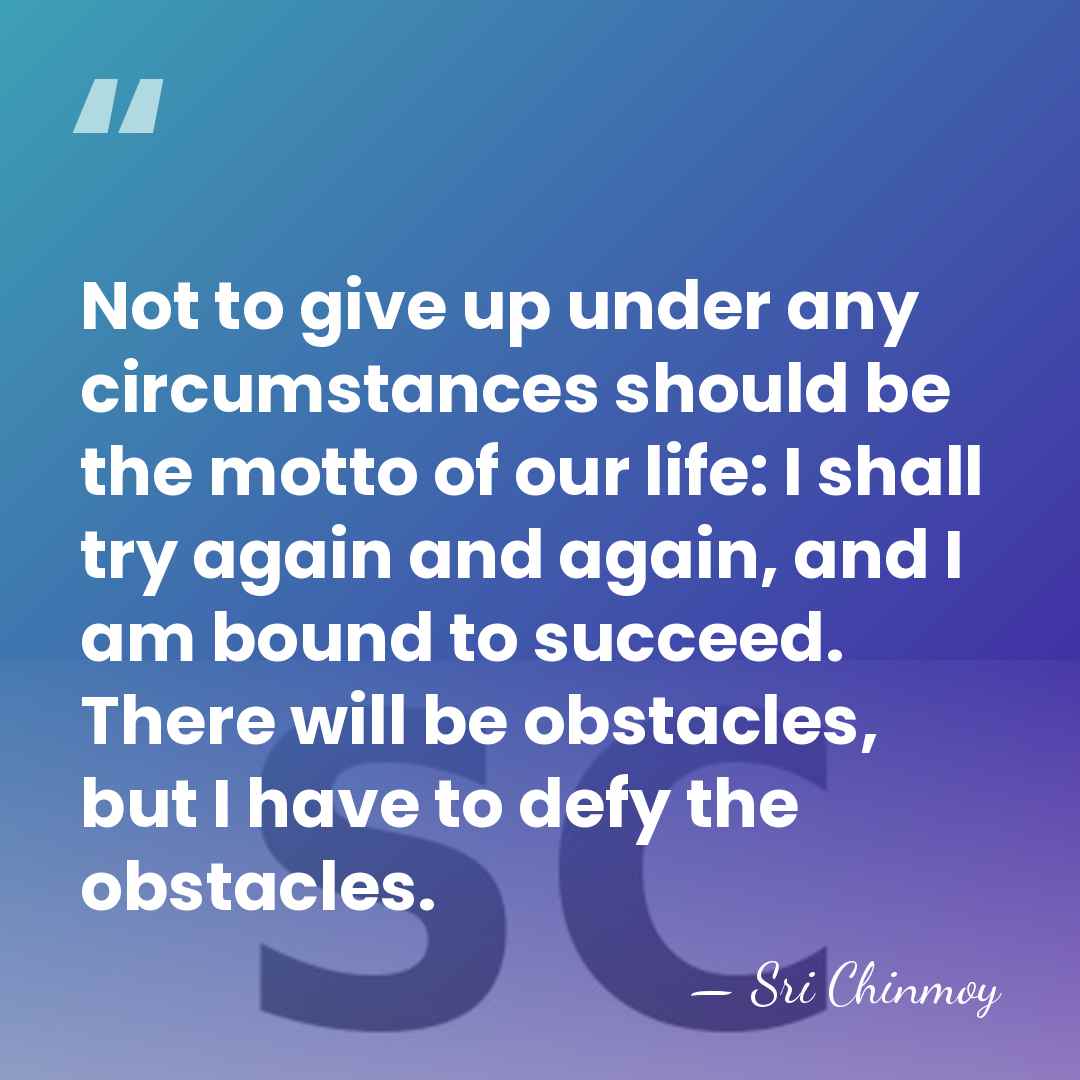 Not to give up under any circumstances should be the motto of&hellip; - Sri Chinmoy