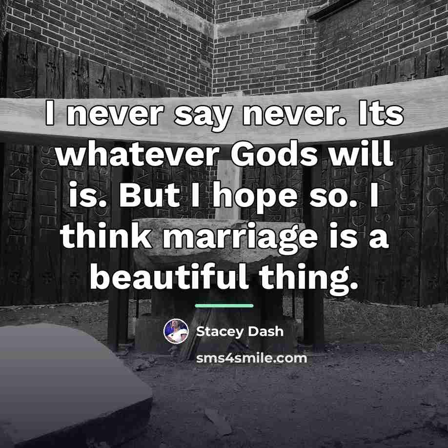 “I never say never. Its whatever Gods will is. But…” quote by Stacey Dash