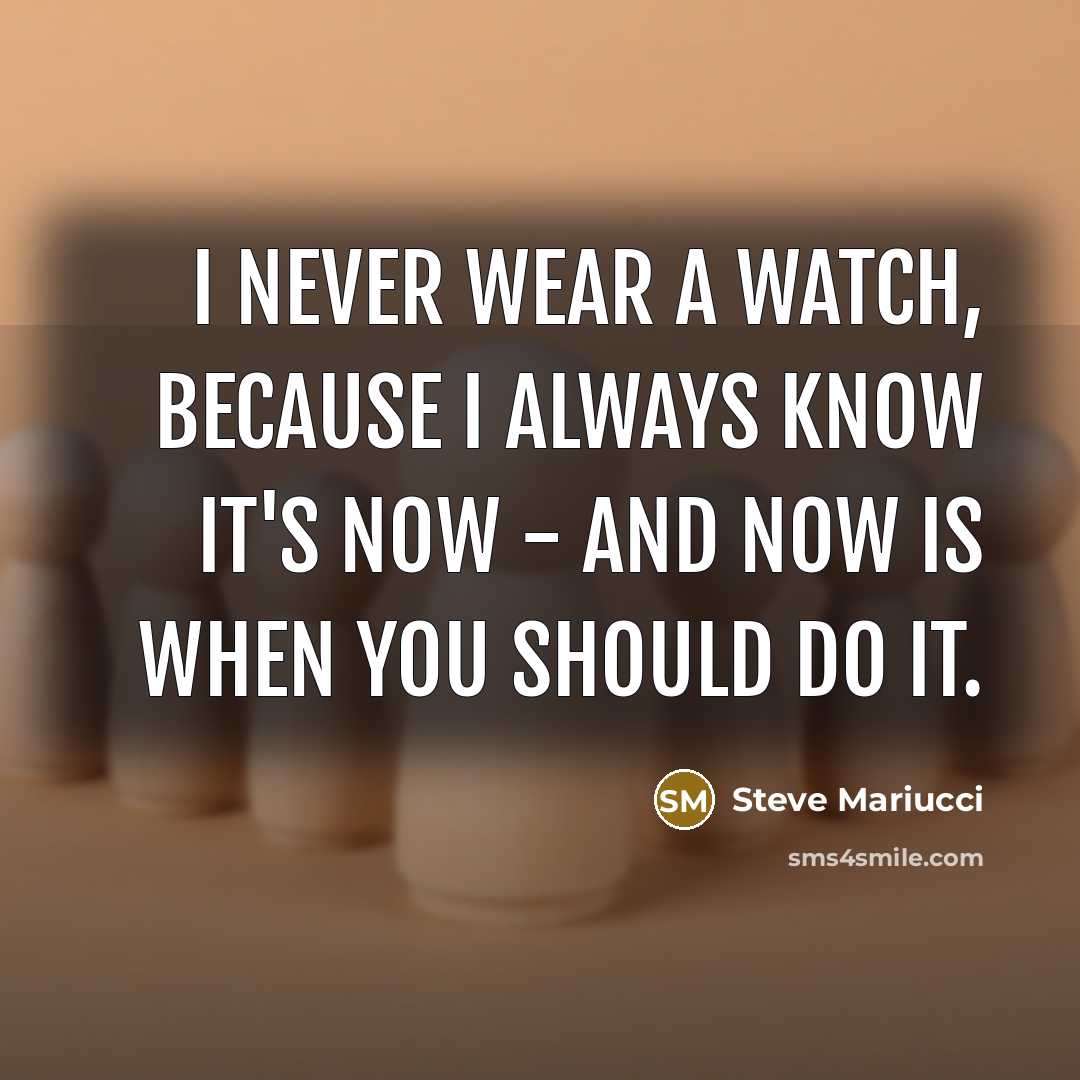 “I never wear a watch, because I always know it's…” quote by Steve Mariucci