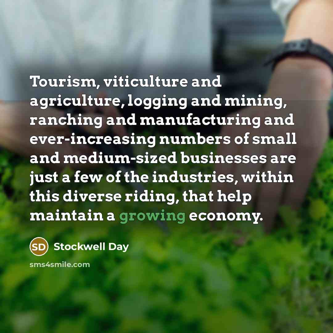 “Tourism, viticulture and agriculture, logging and mining, ranching and manufacturing…” quote by Stockwell Day