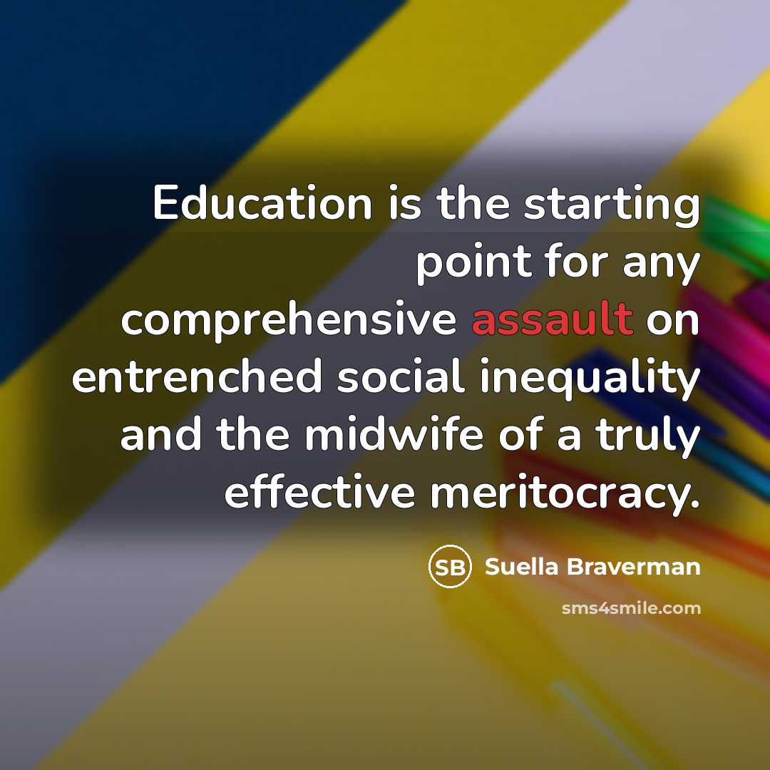 “Education is the starting point for any comprehensive assault on…” quote by Suella Braverman