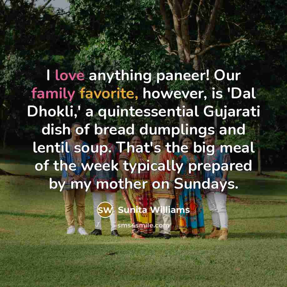 “I love anything paneer! Our family favorite, however, is 'Dal…” quote by Sunita Williams