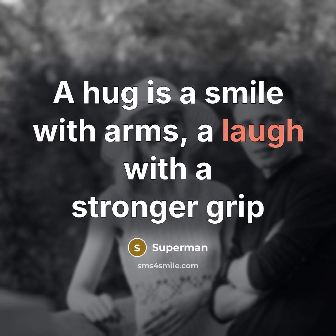 “A hug is a smile with arms, a laugh with…” quote by Superman