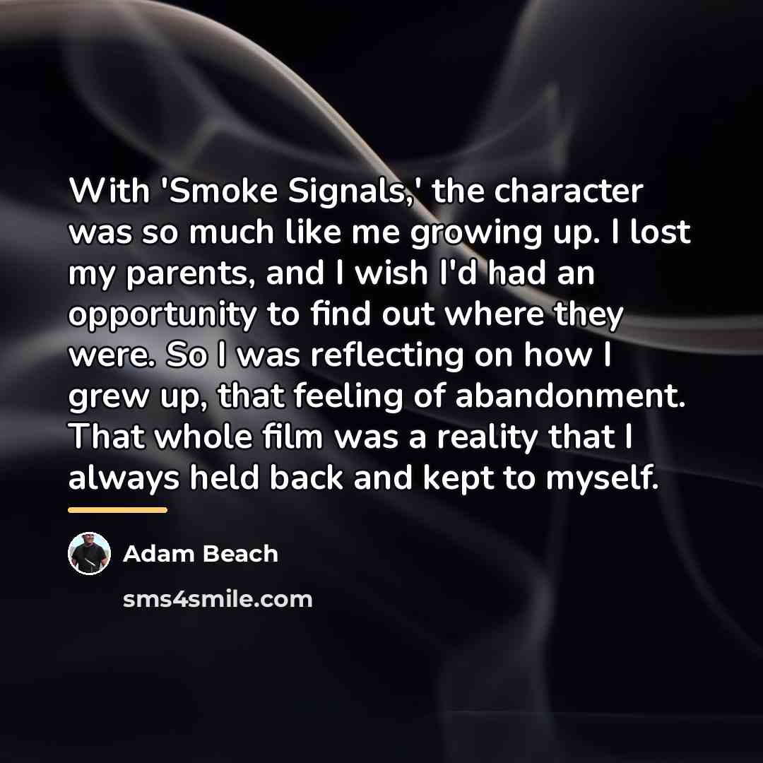 “With 'Smoke Signals,' the character was so much like me…” quote by Adam Beach