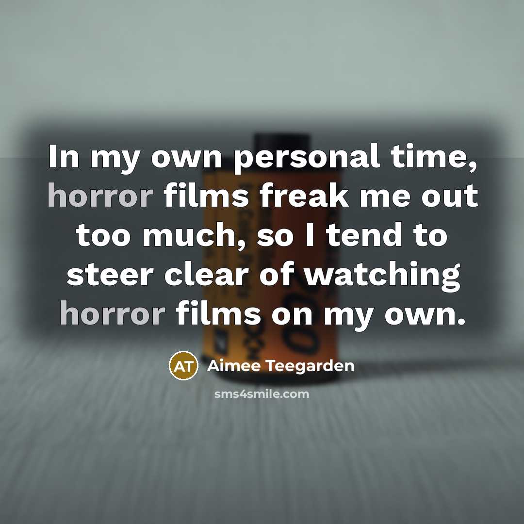“In my own personal time, horror films freak me out…” quote by Aimee Teegarden