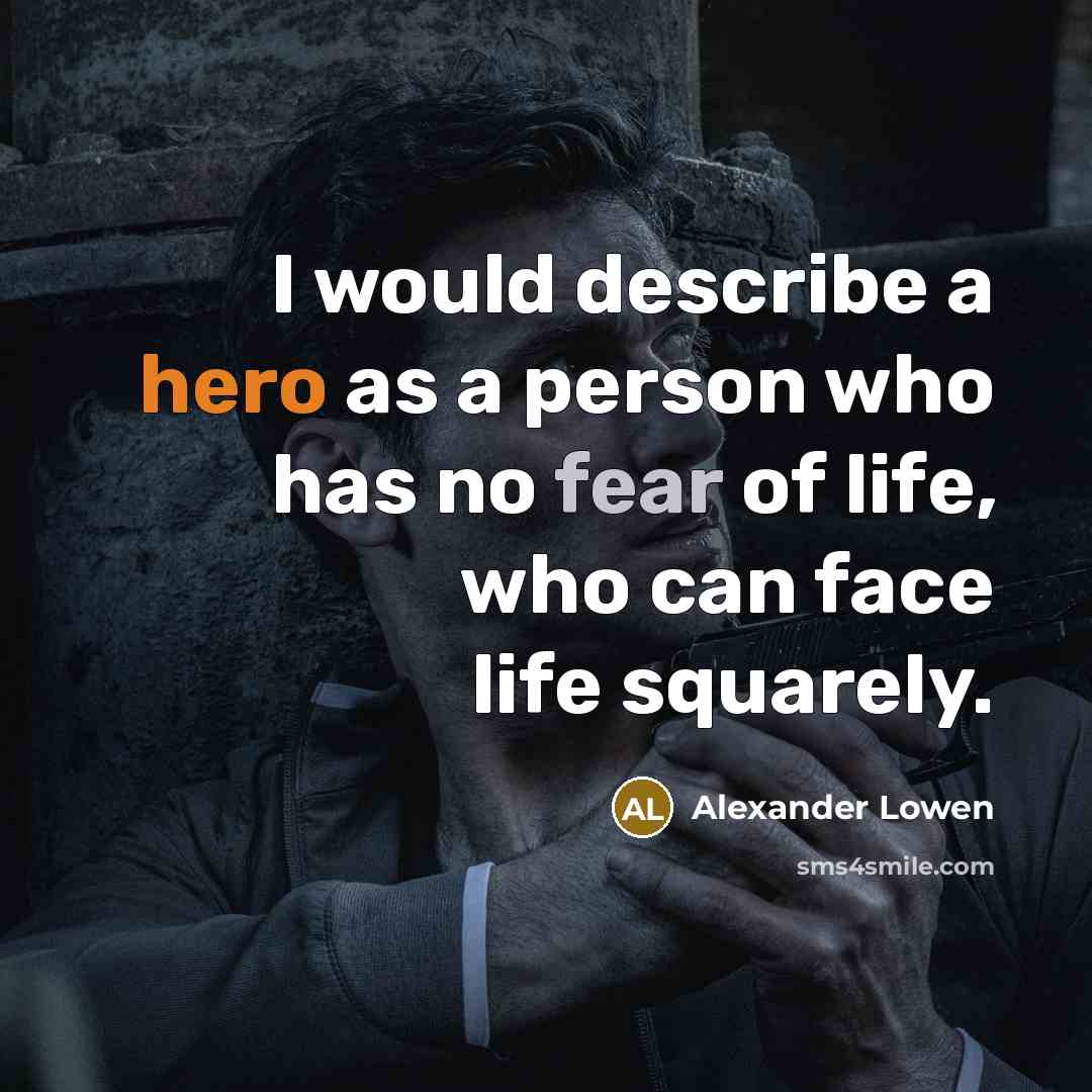 “I would describe a hero as a person who has…” quote by Alexander Lowen