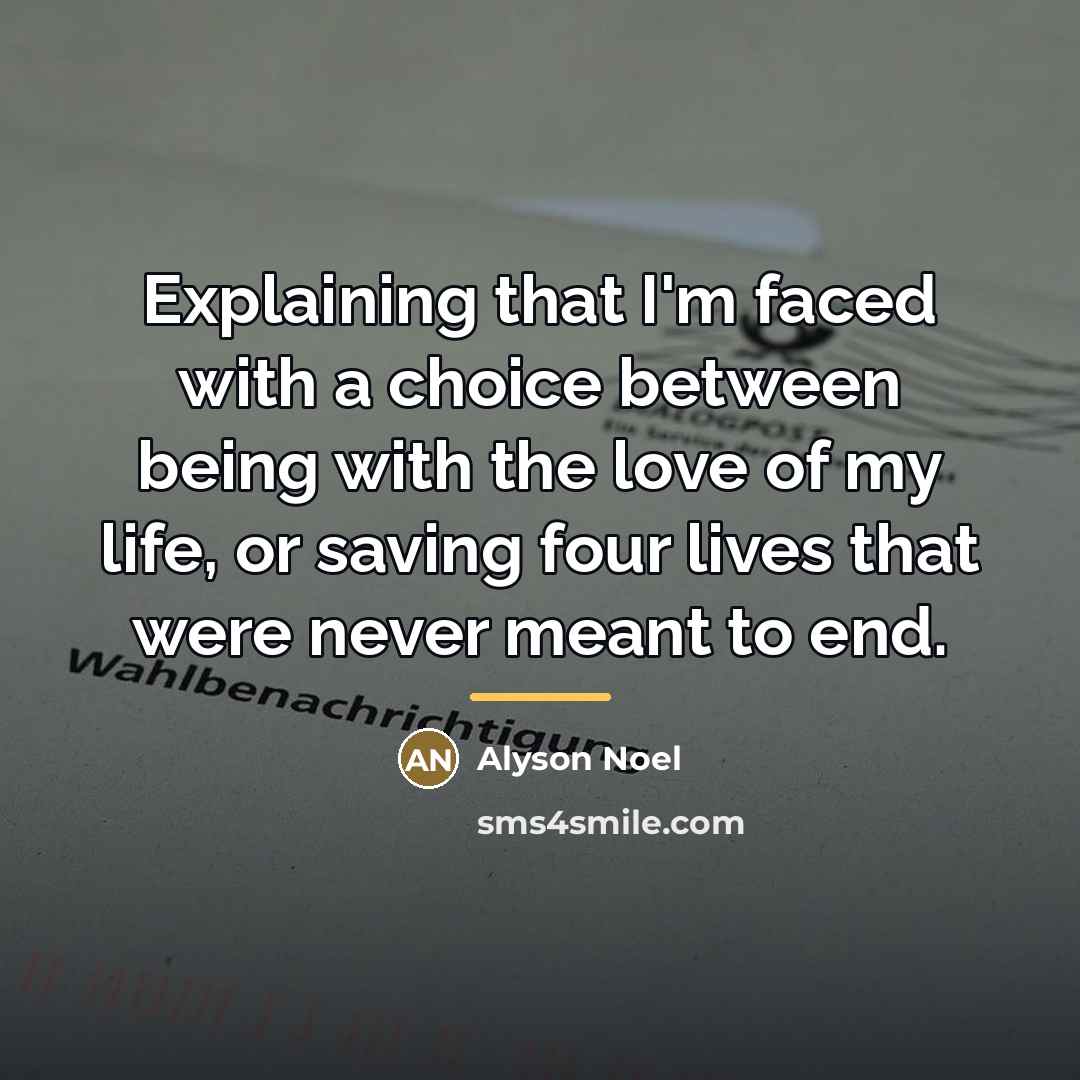 “Explaining that I'm faced with a choice between being with…” quote by Alyson Noel