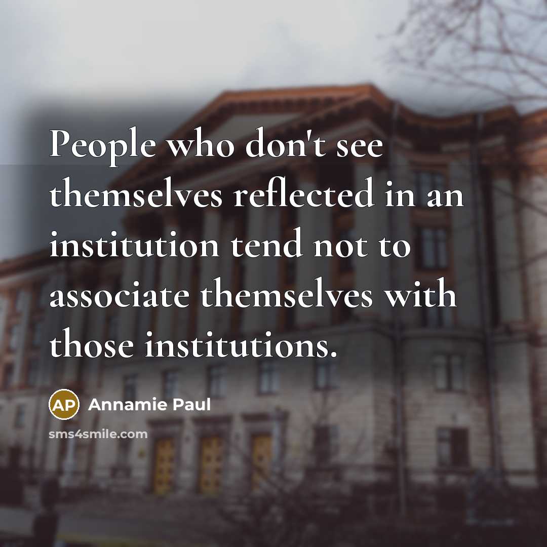 “People who don't see themselves reflected in an institution tend…” quote by Annamie Paul