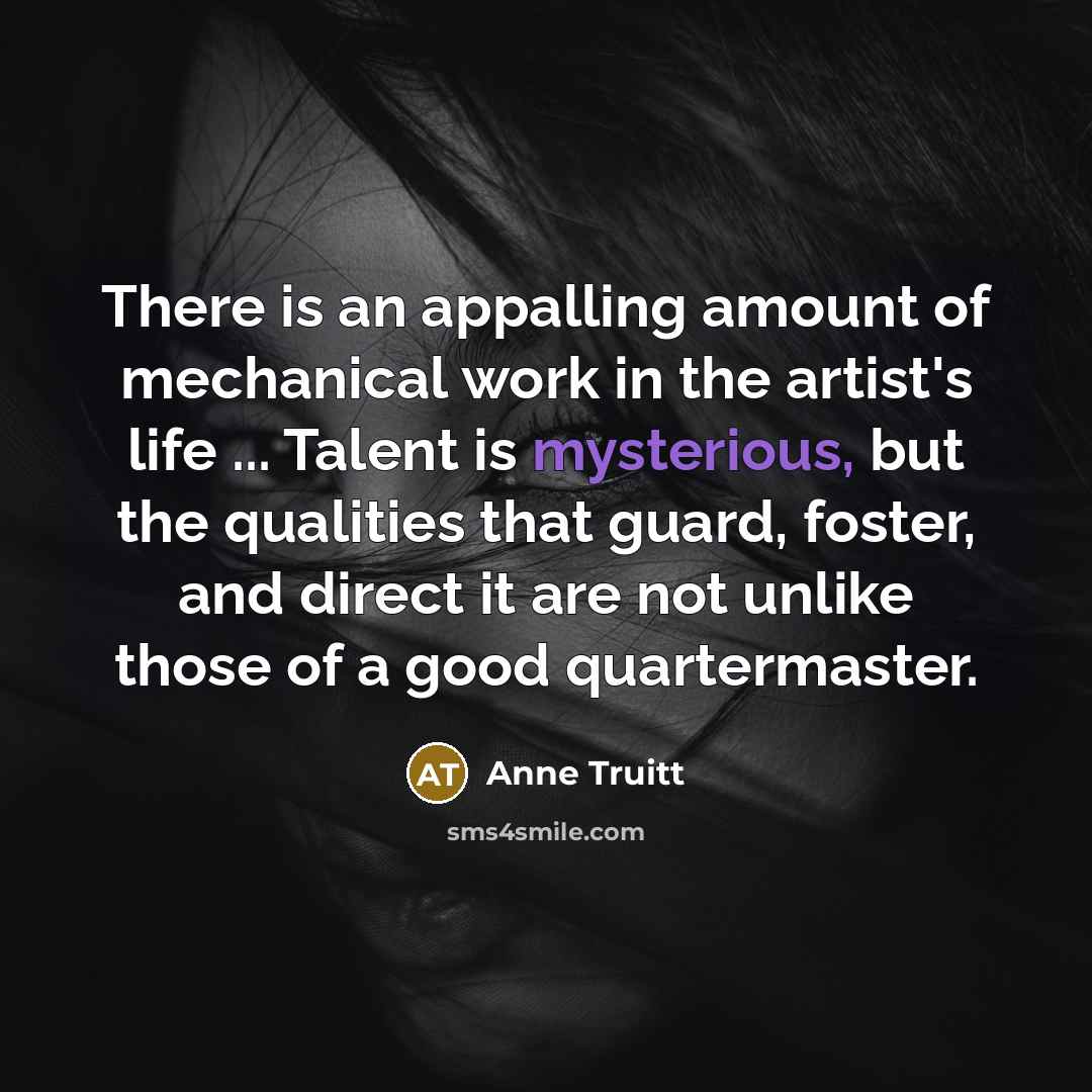“There is an appalling amount of mechanical work in the…” quote by Anne Truitt