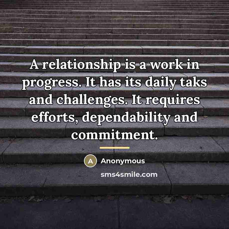 “A relationship is a work in progress. It has its…” quote by Anonymous