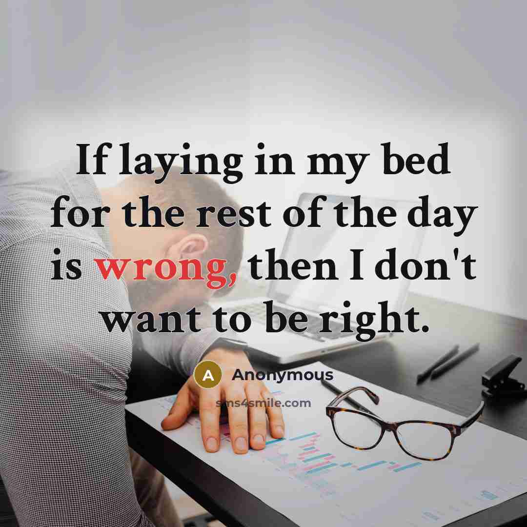 “If laying in my bed for the rest of the…” quote by Anonymous